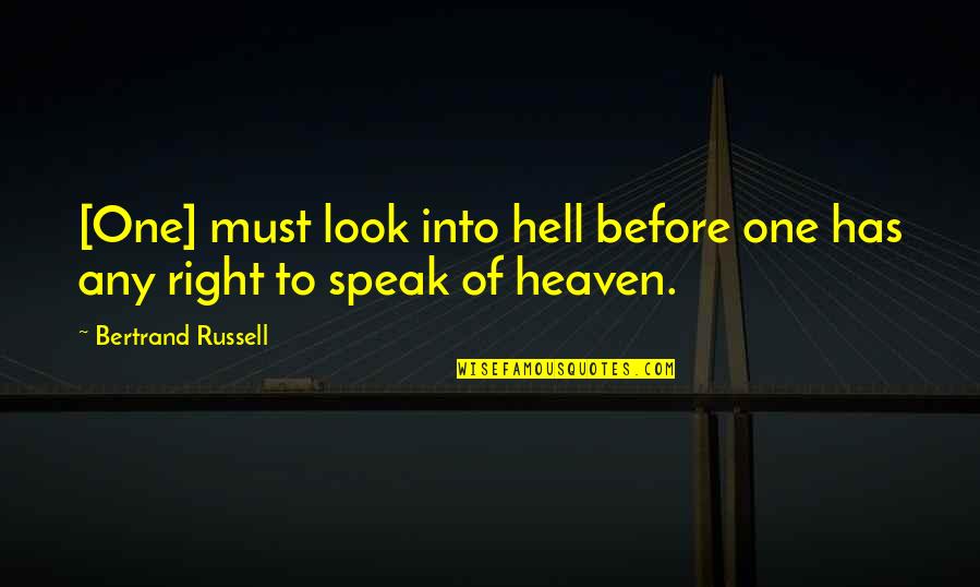 Heaven To Hell Quotes By Bertrand Russell: [One] must look into hell before one has