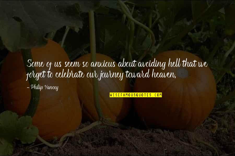 Heaven To Hell Quotes By Philip Yancey: Some of us seem so anxious about avoiding Heaven To Hell Quotes By Philip Yancey: Some of us seem so anxious about avoiding