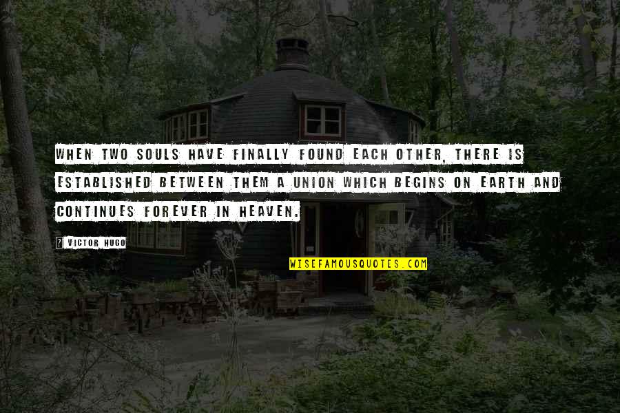 Heaven When Quotes By Victor Hugo: When two souls have finally found each other,