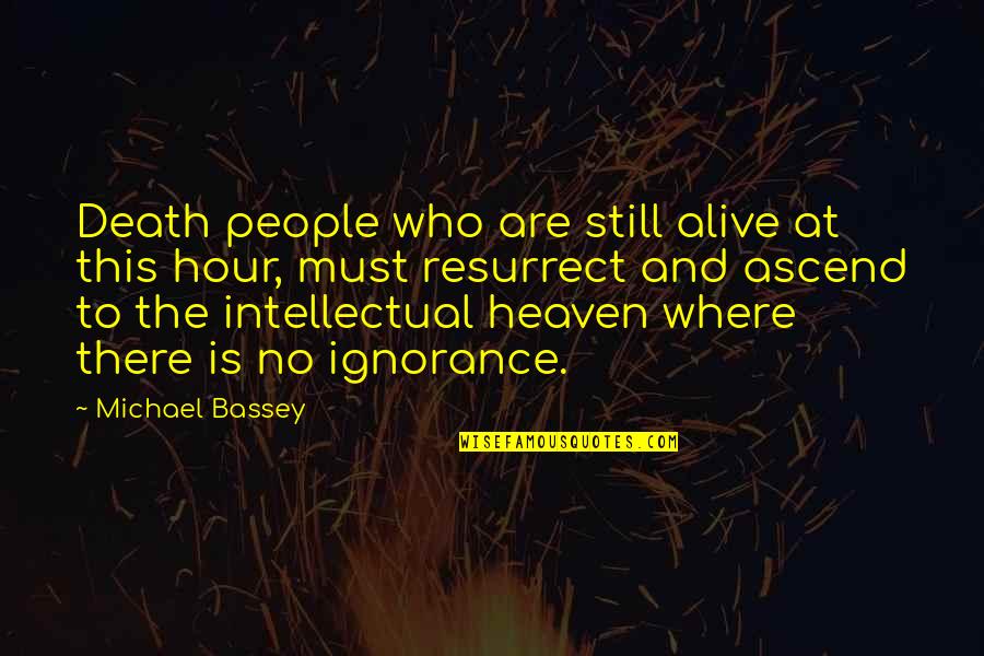 Heaven Where Quotes By Michael Bassey: Death people who are still alive at this Heaven Where Quotes By Michael Bassey: Death people who are still alive at this