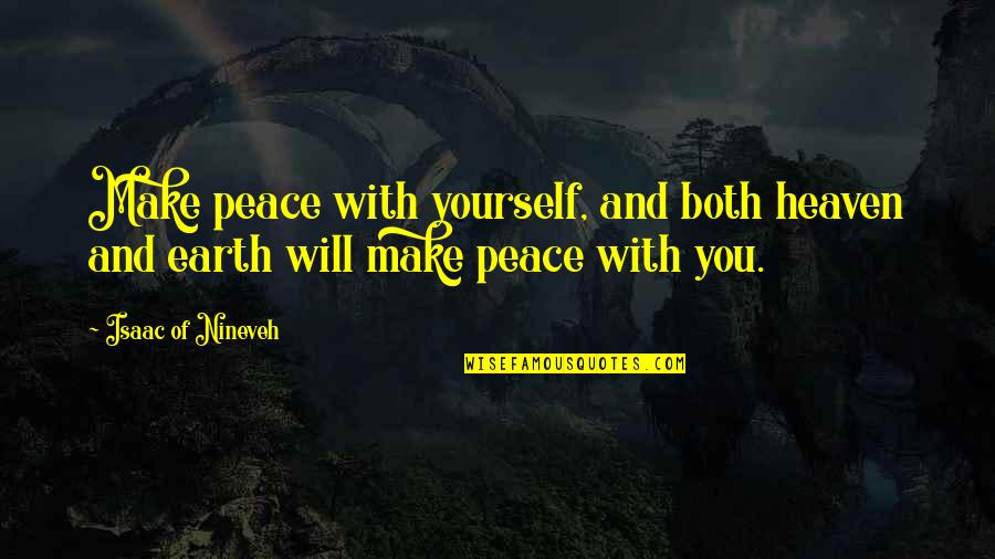 Heaven With You Quotes By Isaac Of Nineveh: Make peace with yourself, and both heaven and