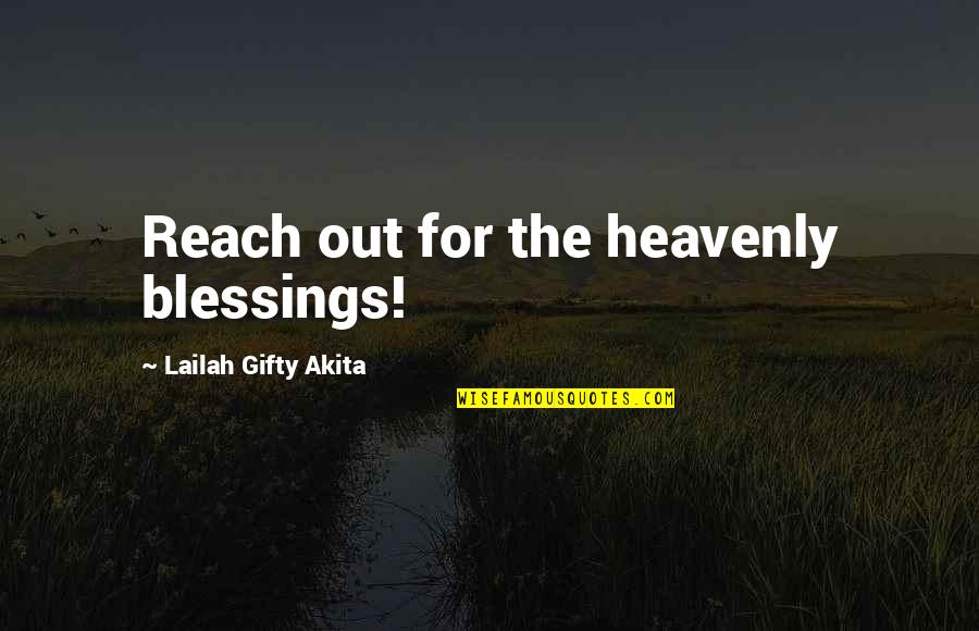Heavenly Blessings Quotes By Lailah Gifty Akita: Reach out for the heavenly blessings!