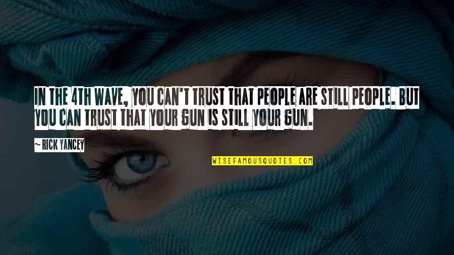 Heavenly Creatures Quotes By Rick Yancey: In the 4th Wave, you can't trust that Heavenly Creatures Quotes By Rick Yancey: In the 4th Wave, you can't trust that