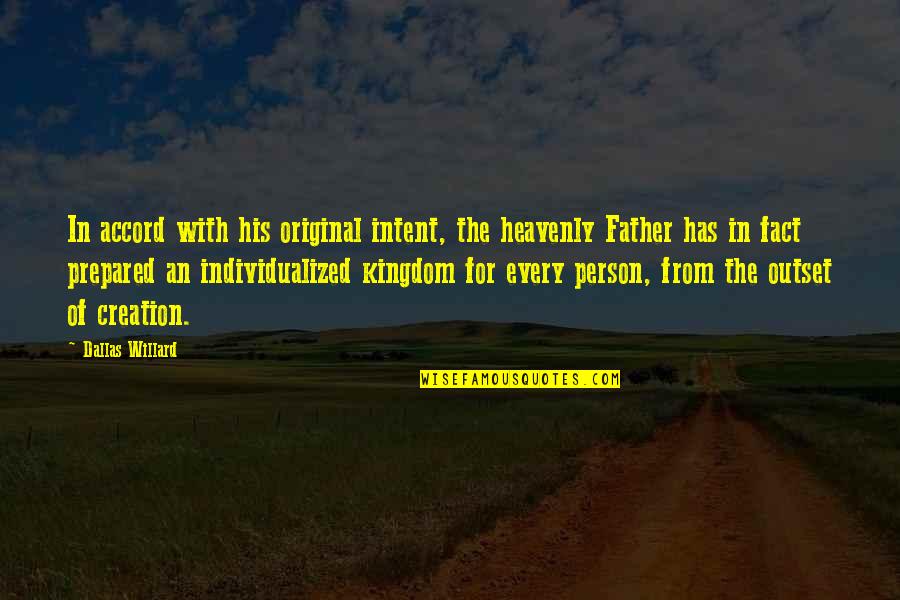Heavenly Father Quotes By Dallas Willard: In accord with his original intent, the heavenly