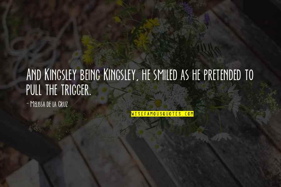 Heavenly Fire Quotes By Melissa De La Cruz: And Kingsley being Kingsley, he smiled as he