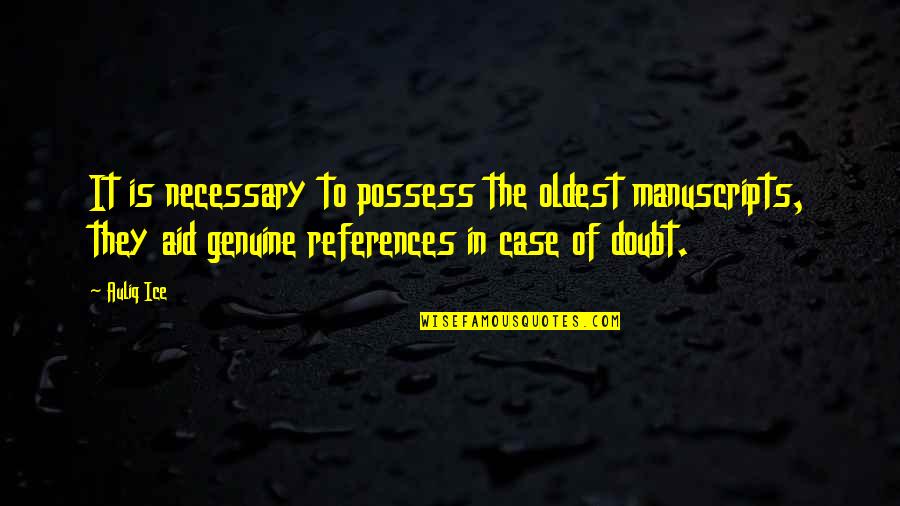 Heavenly Flute Quotes By Auliq Ice: It is necessary to possess the oldest manuscripts, Heavenly Flute Quotes By Auliq Ice: It is necessary to possess the oldest manuscripts,
