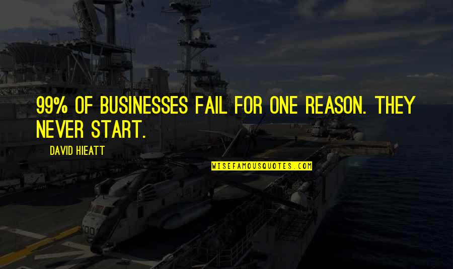 Heavenly Flute Quotes By David Hieatt: 99% of businesses fail for one reason. They Heavenly Flute Quotes By David Hieatt: 99% of businesses fail for one reason. They