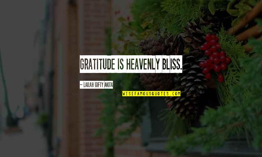 Heavenly Life Quotes By Lailah Gifty Akita: Gratitude is heavenly bliss.