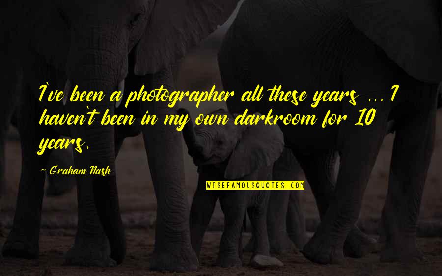 Heavenly Mother Quotes By Graham Nash: I've been a photographer all these years ...