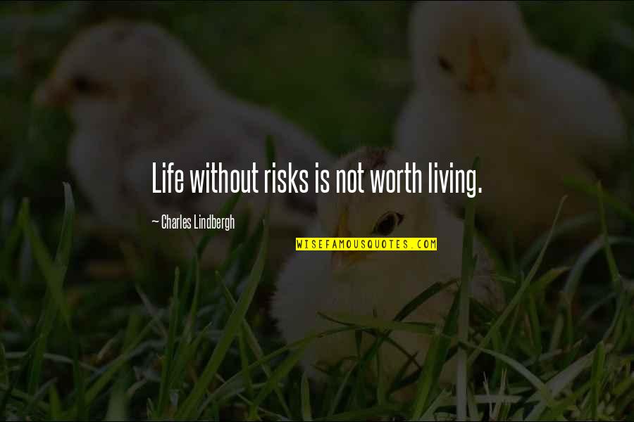 Heavenly Music Quotes By Charles Lindbergh: Life without risks is not worth living.