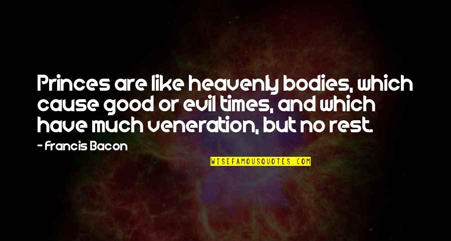 Heavenly Quotes By Francis Bacon: Princes are like heavenly bodies, which cause good