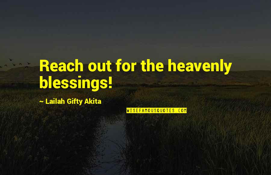 Heavenly Quotes By Lailah Gifty Akita: Reach out for the heavenly blessings!