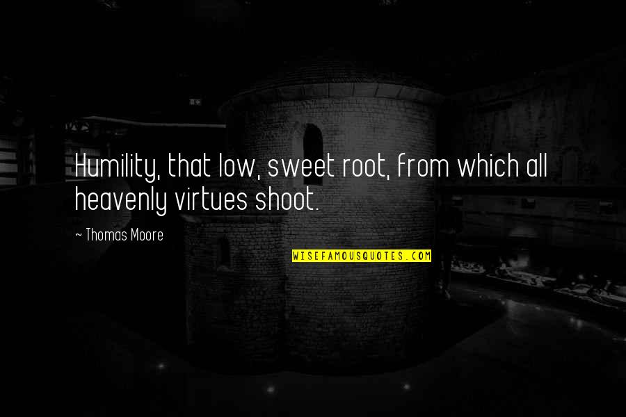 Heavenly Quotes By Thomas Moore: Humility, that low, sweet root, from which all