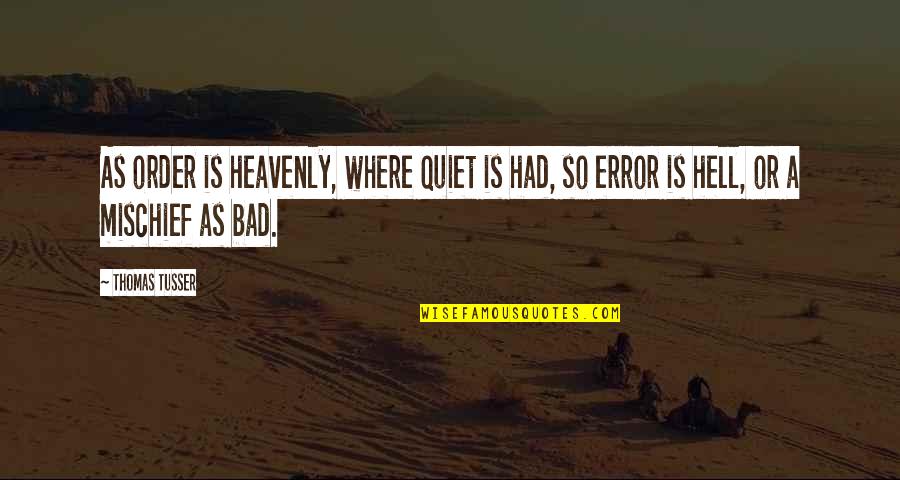 Heavenly Quotes By Thomas Tusser: As order is heavenly, where quiet is had,
