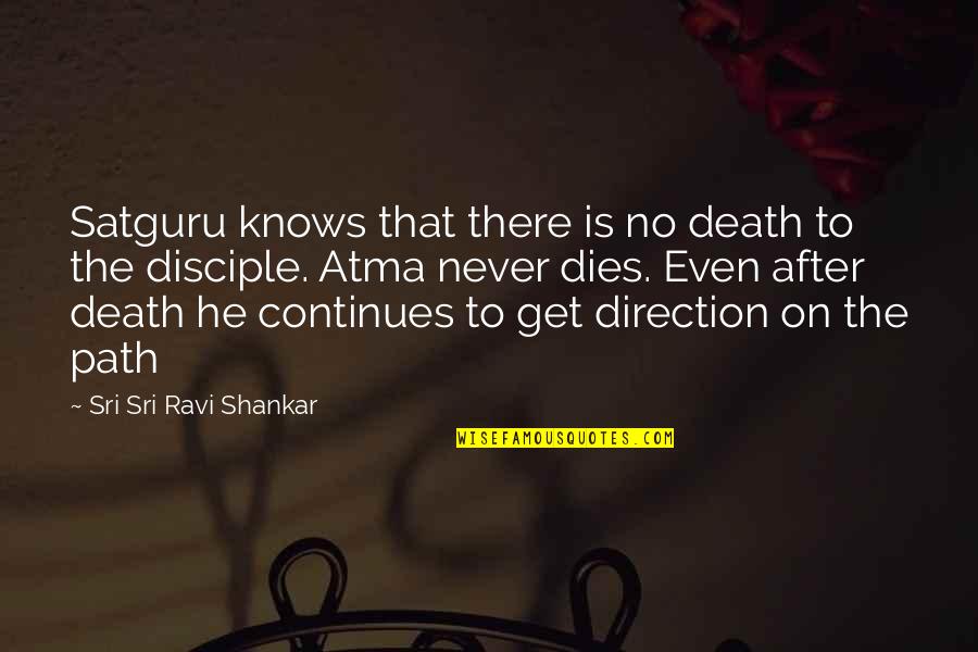 Heavenly Thoughts Quotes By Sri Sri Ravi Shankar: Satguru knows that there is no death to