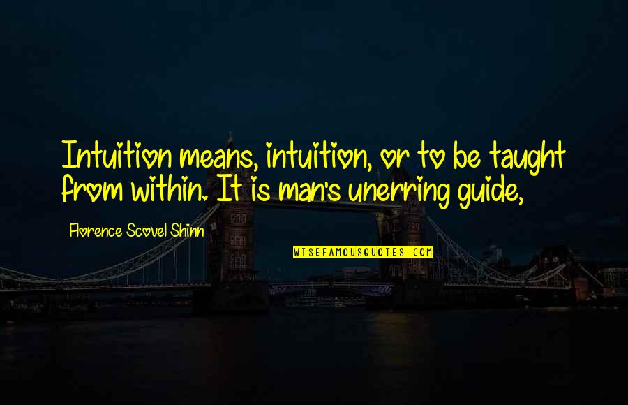 Heavenly Words Quotes By Florence Scovel Shinn: Intuition means, intuition, or to be taught from