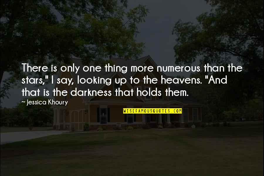 Heavens And Stars Quotes By Jessica Khoury: There is only one thing more numerous than