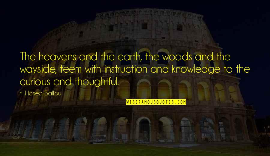 Heavens And The Earth Quotes By Hosea Ballou: The heavens and the earth, the woods and Heavens And The Earth Quotes By Hosea Ballou: The heavens and the earth, the woods and