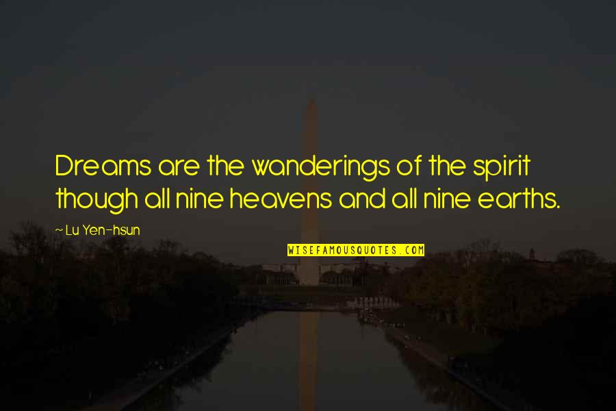 Heavens And The Earth Quotes By Lu Yen-hsun: Dreams are the wanderings of the spirit though
