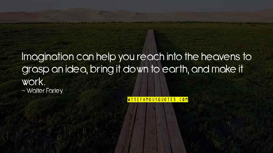 Heavens And The Earth Quotes By Walter Farley: Imagination can help you reach into the heavens Heavens And The Earth Quotes By Walter Farley: Imagination can help you reach into the heavens