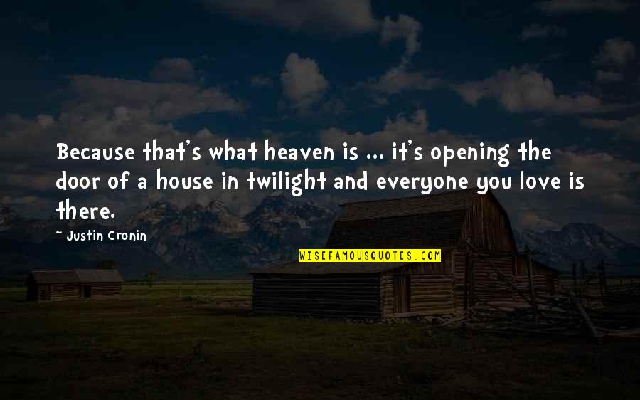 Heaven's Door Quotes By Justin Cronin: Because that's what heaven is ... it's opening