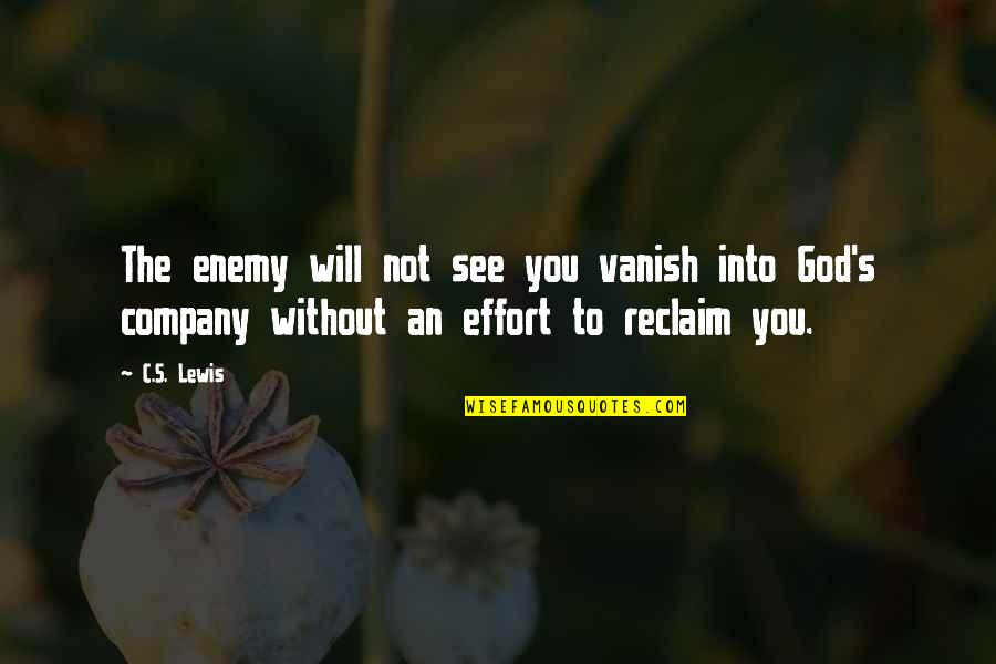 Heaven's Lost Property Quotes By C.S. Lewis: The enemy will not see you vanish into