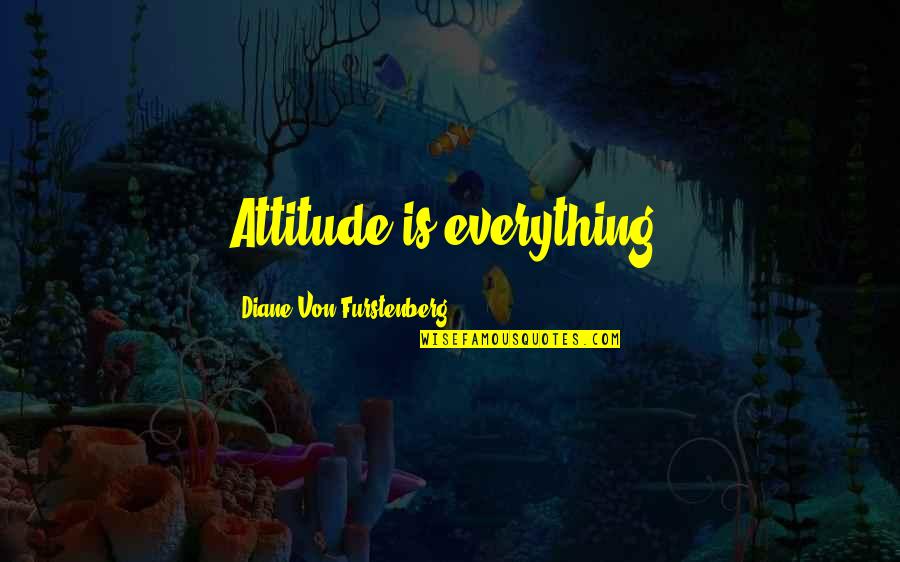 Heaven's Memo Pad Quotes By Diane Von Furstenberg: Attitude is everything.