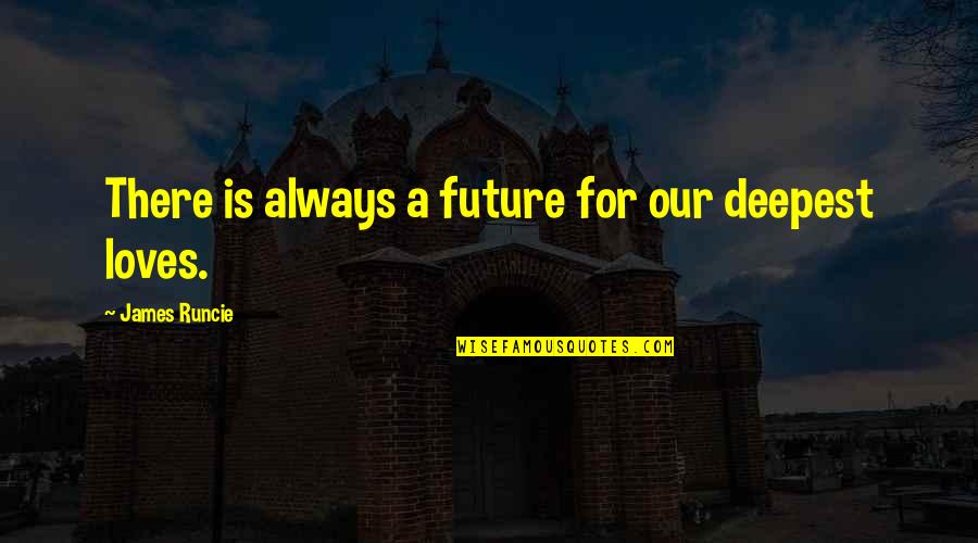 Heaven's Prisoners Quotes By James Runcie: There is always a future for our deepest