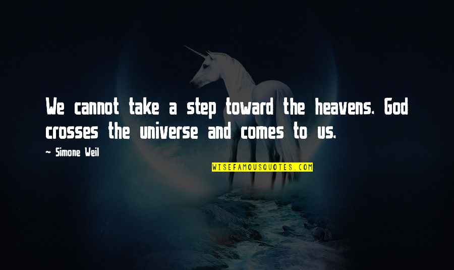 Heavens Quotes By Simone Weil: We cannot take a step toward the heavens.