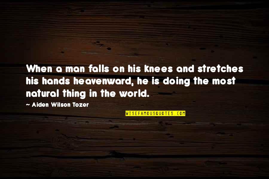 Heavenward Quotes By Aiden Wilson Tozer: When a man falls on his knees and