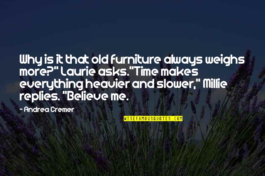 Heavier Quotes By Andrea Cremer: Why is it that old furniture always weighs
