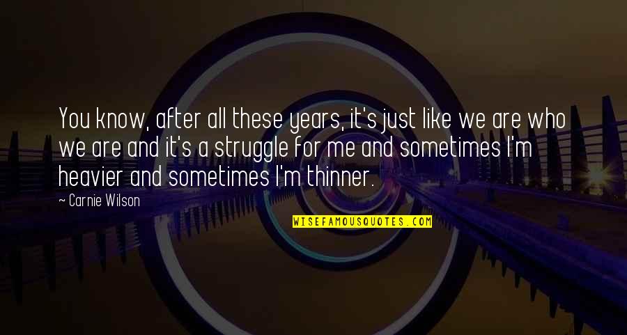 Heavier Quotes By Carnie Wilson: You know, after all these years, it's just Heavier Quotes By Carnie Wilson: You know, after all these years, it's just