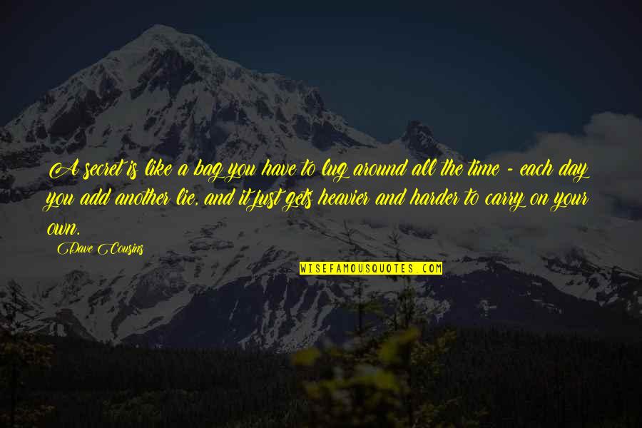 Heavier Quotes By Dave Cousins: A secret is like a bag you have Heavier Quotes By Dave Cousins: A secret is like a bag you have