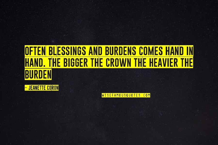 Heavier Quotes By Jeanette Coron: Often blessings and burdens comes hand in hand.