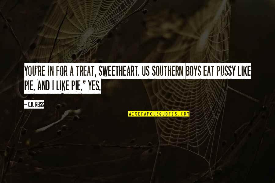 Heavies Quotes By C.D. Reiss: You're in for a treat, sweetheart. Us southern