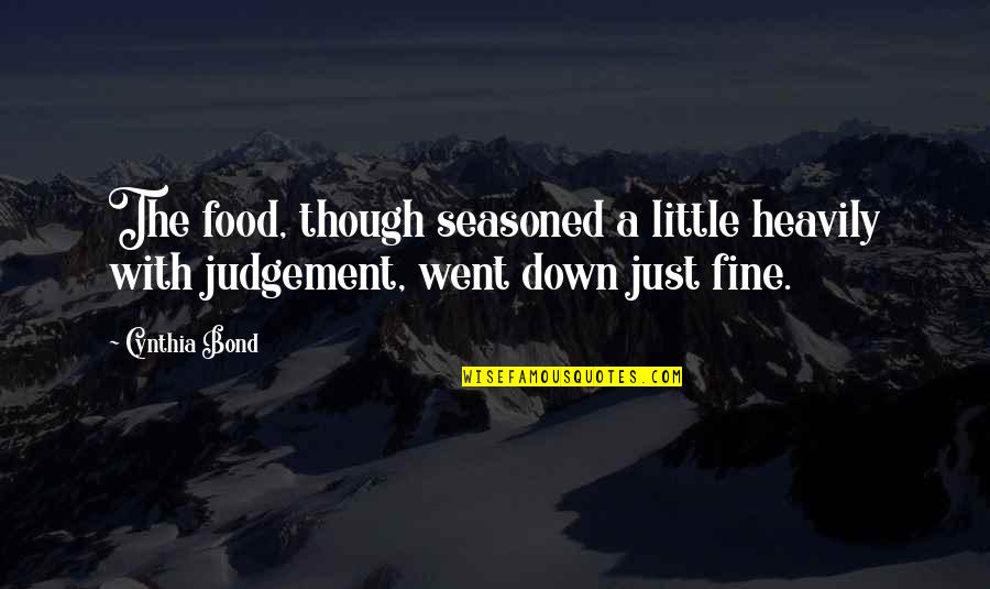 Heavily Quotes By Cynthia Bond: The food, though seasoned a little heavily with