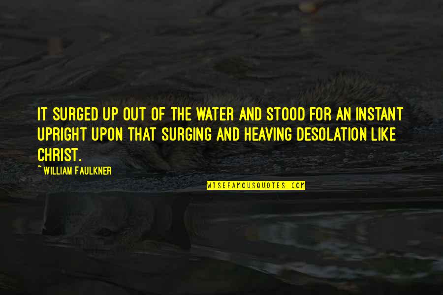 Heaving Quotes By William Faulkner: It surged up out of the water and