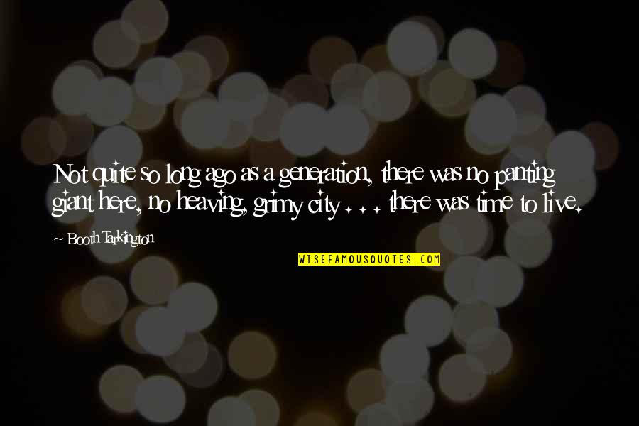 Heaving's Quotes By Booth Tarkington: Not quite so long ago as a generation, Heaving's Quotes By Booth Tarkington: Not quite so long ago as a generation,