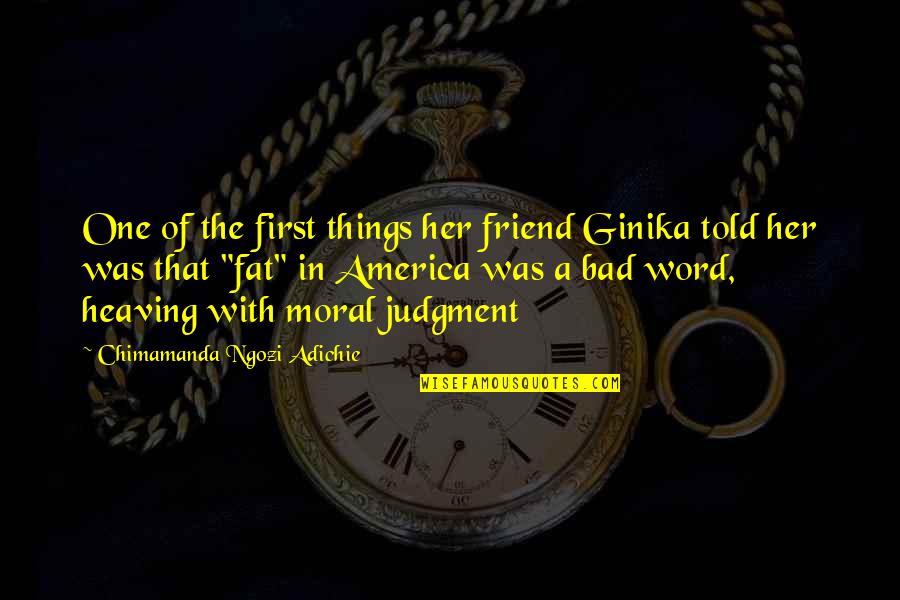 Heaving's Quotes By Chimamanda Ngozi Adichie: One of the first things her friend Ginika Heaving's Quotes By Chimamanda Ngozi Adichie: One of the first things her friend Ginika