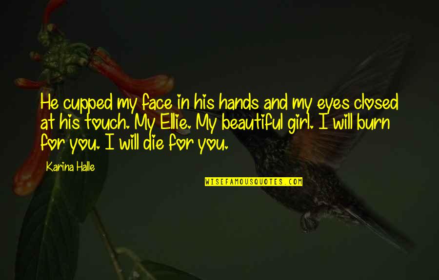 Heaving's Quotes By Karina Halle: He cupped my face in his hands and Heaving's Quotes By Karina Halle: He cupped my face in his hands and