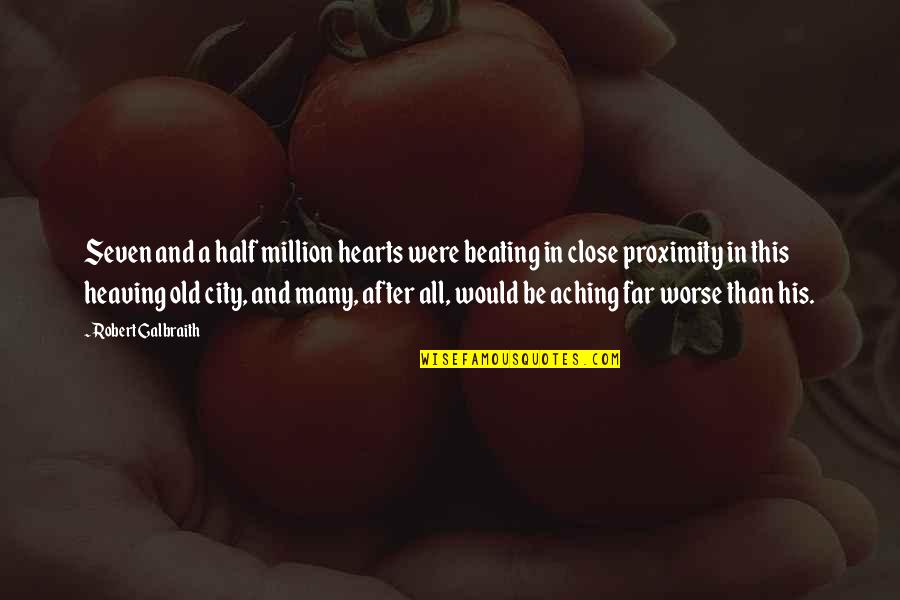 Heaving's Quotes By Robert Galbraith: Seven and a half million hearts were beating Heaving's Quotes By Robert Galbraith: Seven and a half million hearts were beating