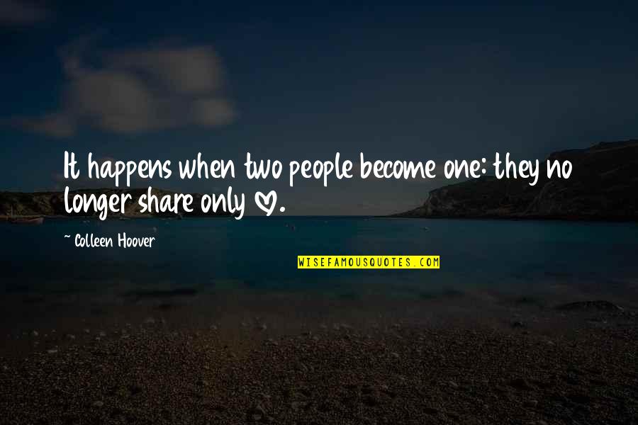 Heavns Floor Quotes By Colleen Hoover: It happens when two people become one: they