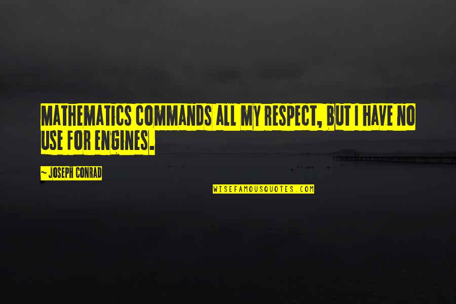 Heavy Chest Quotes By Joseph Conrad: Mathematics commands all my respect, but I have