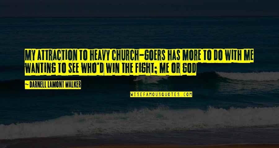 Heavy D Quotes By Darnell Lamont Walker: My attraction to heavy church-goers has more to Heavy D Quotes By Darnell Lamont Walker: My attraction to heavy church-goers has more to