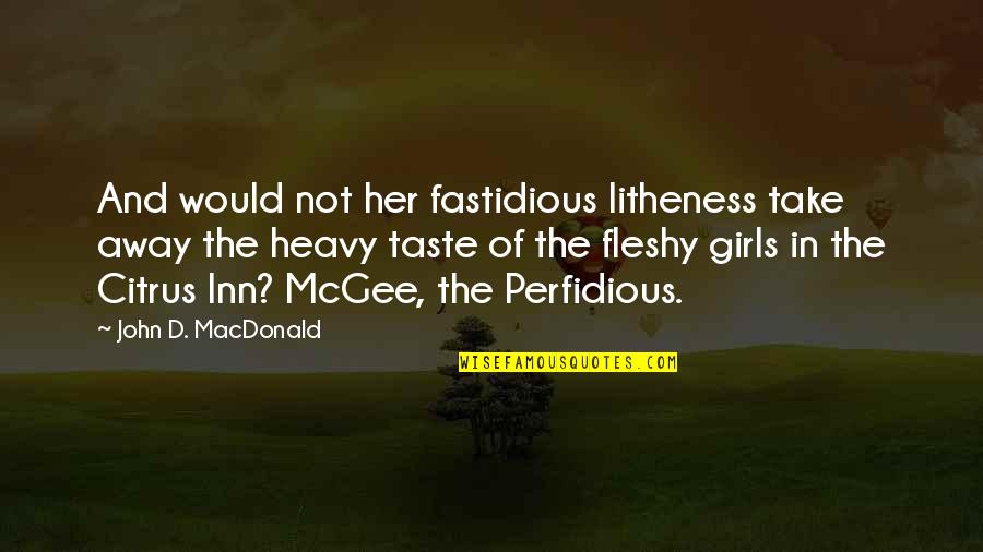 Heavy D Quotes By John D. MacDonald: And would not her fastidious litheness take away Heavy D Quotes By John D. MacDonald: And would not her fastidious litheness take away