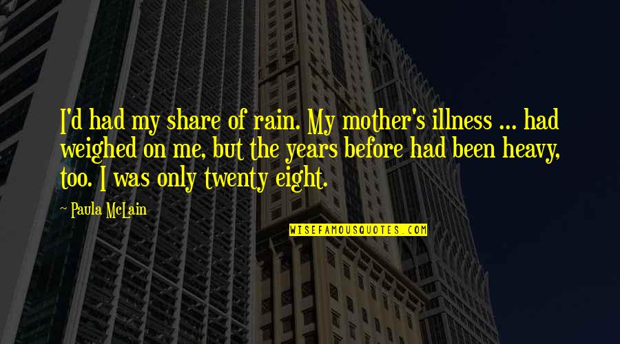 Heavy D Quotes By Paula McLain: I'd had my share of rain. My mother's