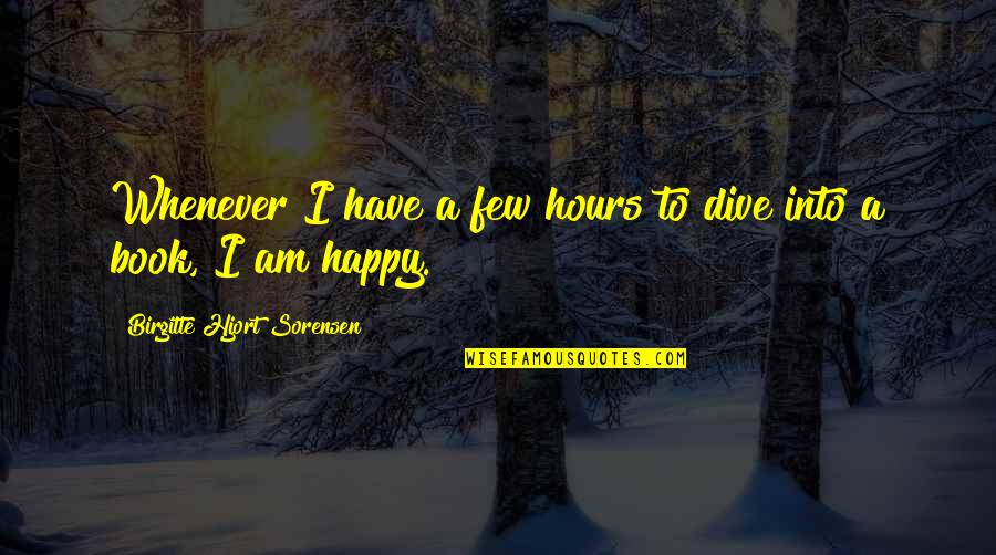 Heavy Days Quotes By Birgitte Hjort Sorensen: Whenever I have a few hours to dive