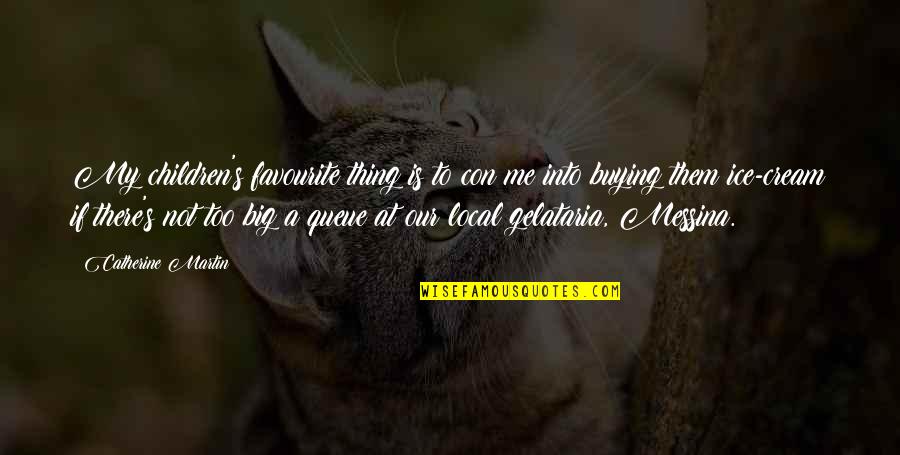 Heavy Equipment Operator Quotes By Catherine Martin: My children's favourite thing is to con me Heavy Equipment Operator Quotes By Catherine Martin: My children's favourite thing is to con me