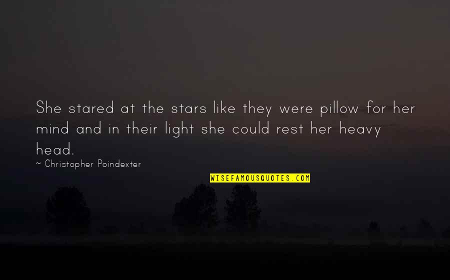 Heavy Head Quotes By Christopher Poindexter: She stared at the stars like they were