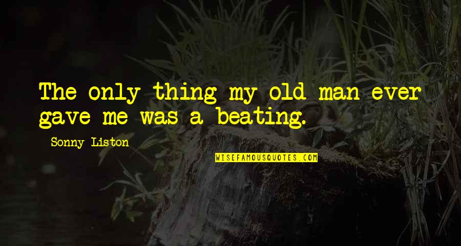 Heavy Heart Loss Quotes By Sonny Liston: The only thing my old man ever gave